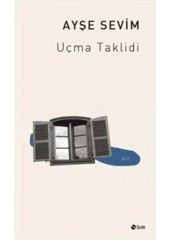 Uçma Taklidi Ayşe Sevim Şule Yayın