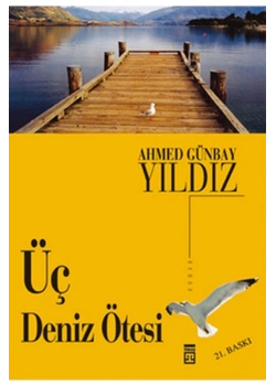 Üç Deniz Ötesi - Ahmed Günbay Yıldız - Timaş