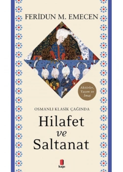 Osmanlı Klasik Çağında Hilafet Ve Saltanat Feridun M.Emecen