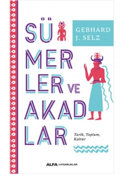 Sümerler Ve Akadlar Gebhard Selz Alfa Basım