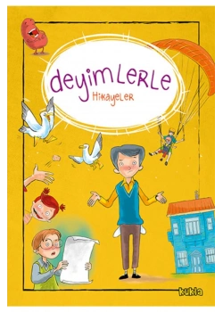 Deyimlerle Hikayeler   Songül Bakar      Kukla Yayın