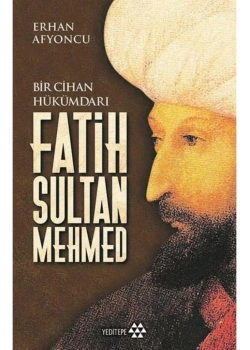 Fatih Sultan Mehmed Bir Cihan Hükümdarı Yedi Tepe