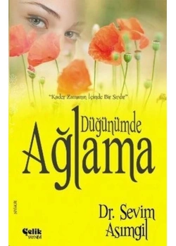 Düğünümde Ağlama.Sevim Asımgil   Çelik