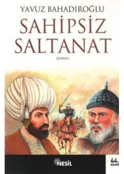 Sahipsiz Saltanat - Yavuz Bahadıroğlu - Nesil