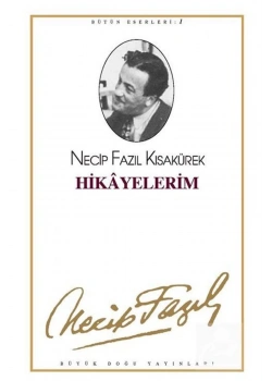 Hikayelerim 001 Necip Fazıl Kısakürek - Büyük Doğu