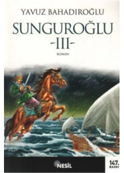 Sunguroğlu 3   Foça Korsanlarına Karşı  Yavuz Bahadıroğlu   Nesil