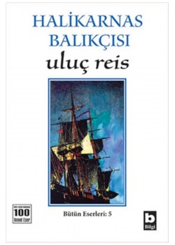 Uluç Reis Halikarnas Balıkçısı (C.Ş.Karaağaçlı) Bilgi Yayın