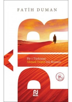 Piri  Ahmed Yesevinin Romanı Pir-i Türkistan Fatih Duman Nesil Yayın
