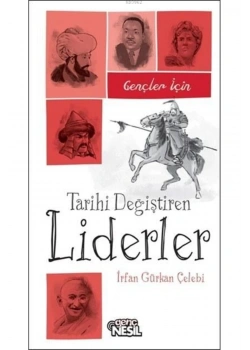 Tarihi Değiştiren Liderler İrfan Gürkan Çelebi  Nesil