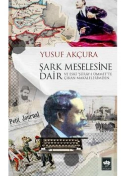 Şark Meselesine Dair Yusuf Akçura  Ötüken