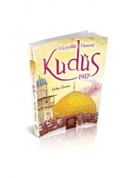 Yüzyıllık Hasret Kudüs 1917  Nurettin Taşkesen