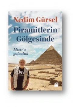 Piramitlerin Gölgesinde Mısıra Yolculuk Nedim Gürsel Doğan