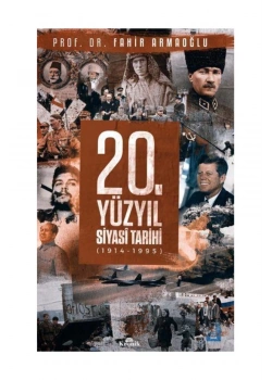 20.Yüzyıl Siyasi Tarihi  1914-1995   Fahir Armaoğlu   Kronik