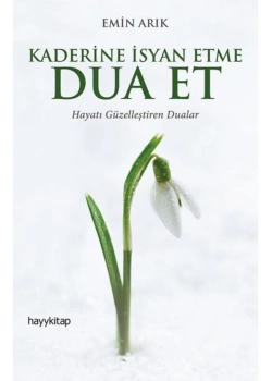 Kaderine İsyan Etme Dua Et         Hayy