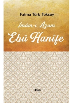 İmamı Azam Ebu Hanife Fatma Türksoy Şule Yayın