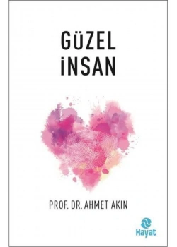 Güzel İnsan   Ahmet Akın  Hayat