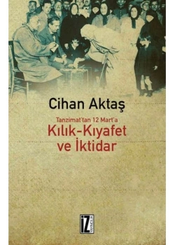 Tanzimattan 12 Marta Kılık Kıyafet Ve İktidar