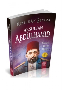 Kızıldan Beyaza Aksultan Abdülhamid Hasan Basri Bilgin    Mihrabad