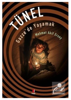 Tünel Gazzede Yaşamak. Mehmet Akif Ersoy
