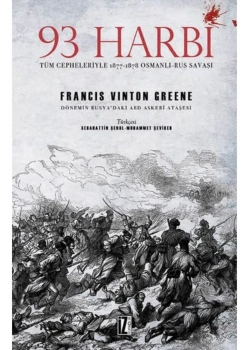 93 Harbi Osmanlı Rus Savaşı Francıs Vınton Greene  İz
