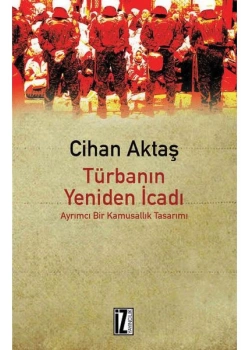 Türbanın Yeniden İcadı Ayrımcı Bir Kamusallık Tasarımı
