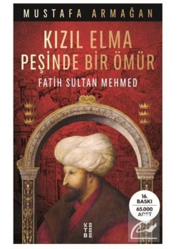 Kızıl Elma Peşinde Bir Ömür Fatih S. Mehmed  M. Armağan  Ketebe