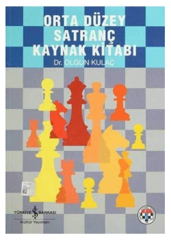 Orta Düzey Satranç Kaynak Kitabı  Olgun Kulaç   İş Bankası