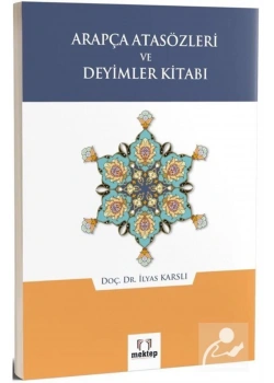 Arapça Atasözleri Ve Deyimler Kitabı  İlyas Karslı  Mektep