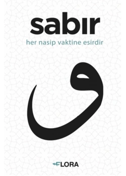 Sabır Her Nasip Vaktinin Esiridir   Flora