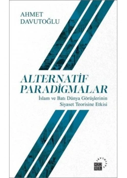 Alternatif Paradigmalar. Ahmet Davutoğlu