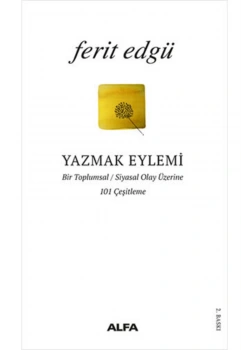 Yazmak Eylemi   Ferit Edgü  Alfa
