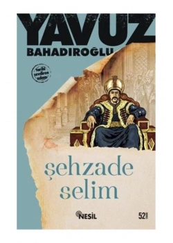 Şehzade Selim  Yavuz Bahadıroğlu-  Nesil