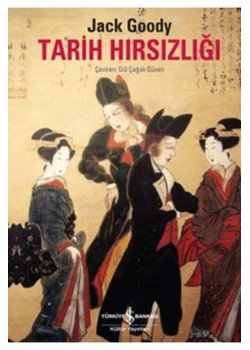 Tarih Hırsızlığı  Jack Goody  İş Bankası