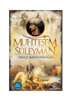 Muhteşem Süleyman. Yavuz Bahadıroğlu   Ensar