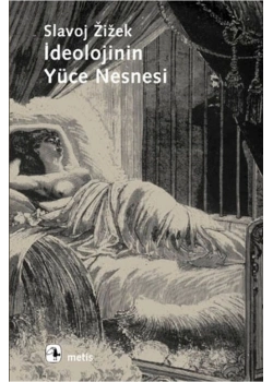 İdeolojinin Yüce Nesnesi Slavoj Zizek Metis