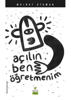 Açılın Ben Öğretmenim  Müjdat Ataman  Elma Yayın