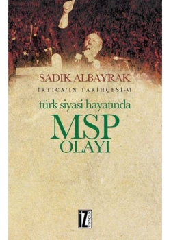 İrticanın Tarihçesi 6-Türk Siyasi Hayatında Msp Olayı