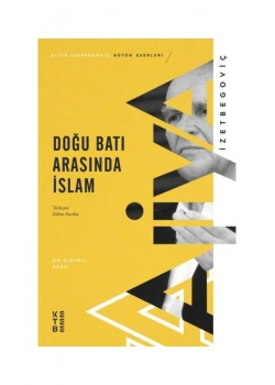 Doğu Batı Arasında İslam  Aliya İzzetbegoviç   Ketebe Yayın