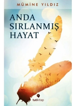 Anda Sıralanmış Hayat Mümine Yıldız Tutikitap