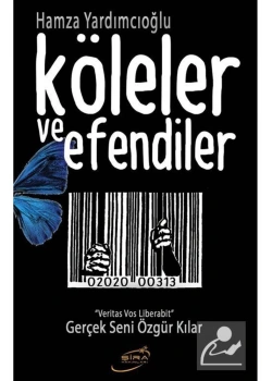 Köleler Ve Efendiler Gerçek Seni Özgür Kılar  Hamza Yardımcıoğlu Şira Yayın