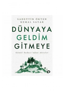 Dünyaya Geldim Gitmeye Sadettin Ökten  Kemal Sayar    Turkuvaz