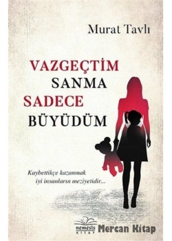 Vazgeçtim Sanma Sadece Büyüdüm Murat Tavlı Nemesis