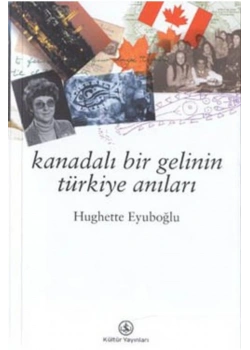 Kanadalı Bir Gelinin Anıları Hughette Eyüboğlu İş Bankası