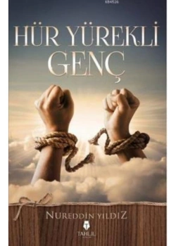 Hür Yürekli Genç  Nureddin Yıldız  Tahlil Yayınları