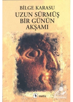 Uzun Sürmüş Bir Günün Akşam  I Bilge Karasu    Metis