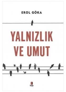 Yalnızlık Ve Umut Erol Göka  Kapı Yayın