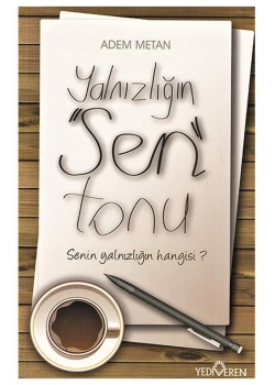 Yalnızlığın Sen Tonu Senin Yalnızlığın Hangisi ?    Yediveren