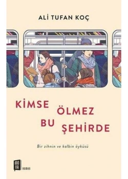 Kimse Ölmez Bu Şehirde   Ali Tufan Koç  Mona