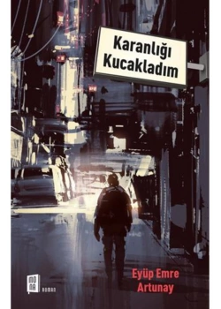 Karanlığı Kucakladım   Eyüp Emre Altunay   Mona