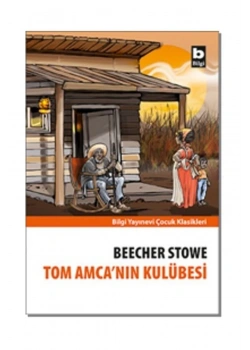 Tom Amcanın Kulübesi / H.B.Stowe Bilgi Yay.